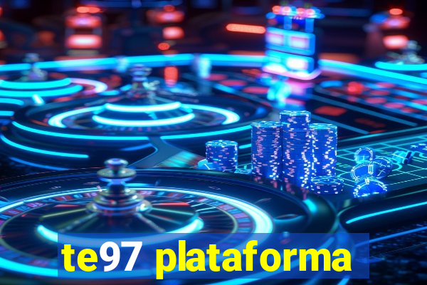 te97 plataforma